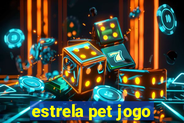 estrela pet jogo